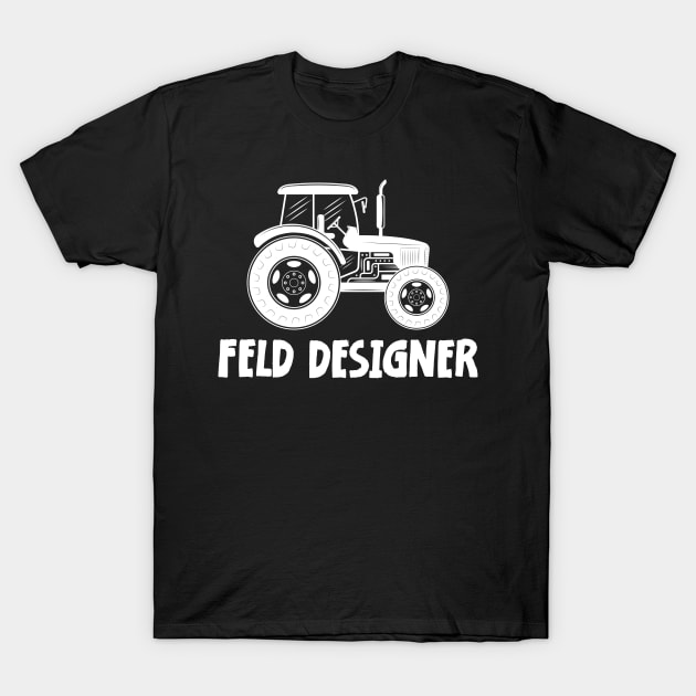 Landwirt Geschenk FELDDESIGNER Traktor Trecker T-Shirt by jodotodesign